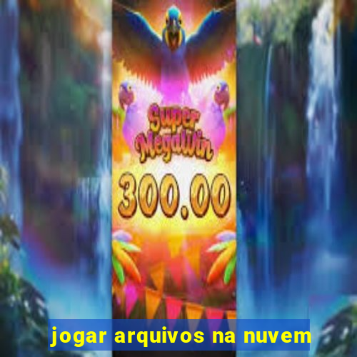 jogar arquivos na nuvem